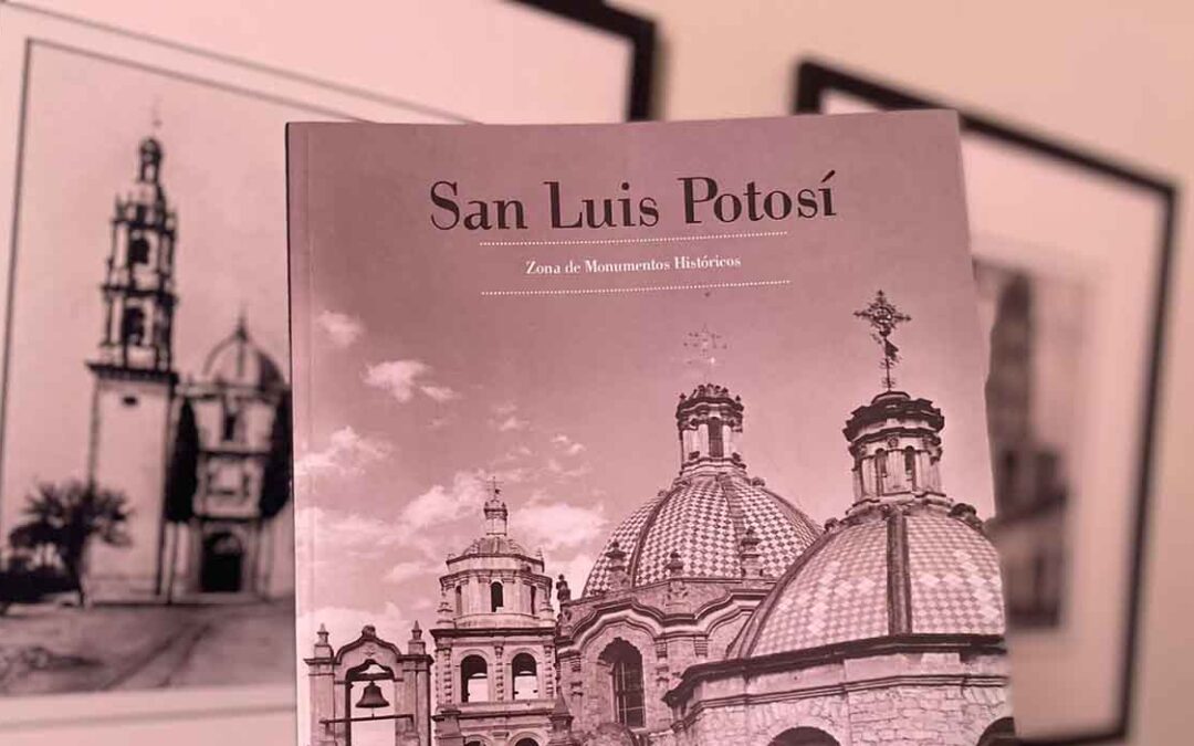 PRESENTAN LIBRO DE LA RIQUEZA ARQUITECTÓNICA DE SAN LUIS POTOSÍ