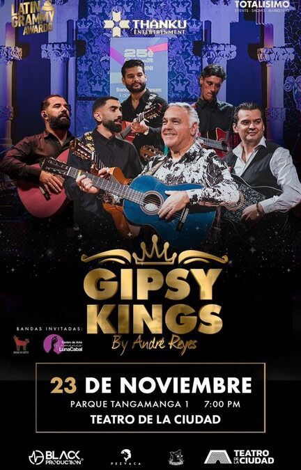 GIPSY KINGS BY ANDRÉ REYES SE PRESENTARÁ EN EL TEATRO DE LA CIUDAD DEL TANGAMANGA I