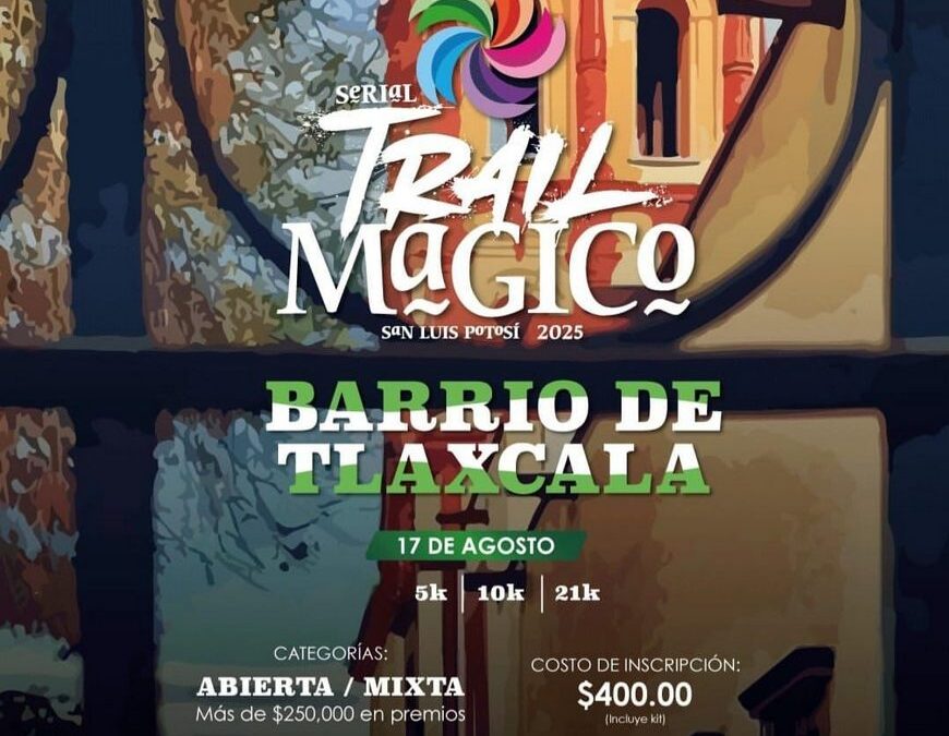 TRAIL MÁGICO DEL BARRIO DE TLAXCALA 2025 SE CORRERÁ EL 17 DE AGOSTO