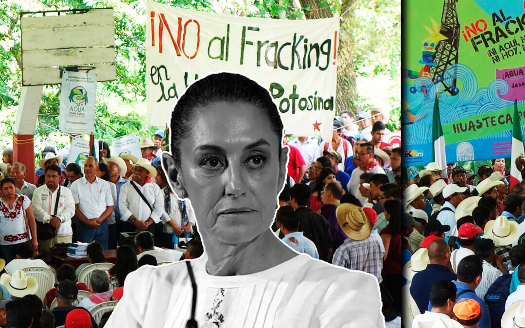 SHEINBAUM ROMPE SU PROMESA ANTI-FRACKING: INDÍGENAS DE LA HUASTECA LLAMAN A LA RESISTENCIA