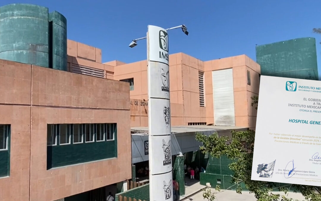 PREMIAN LA EXCELENCIA EN EL IMSS: HOSPITAL 6 EN VALLES ES MODELO DE BUENA GESTIÓN MÉDICA